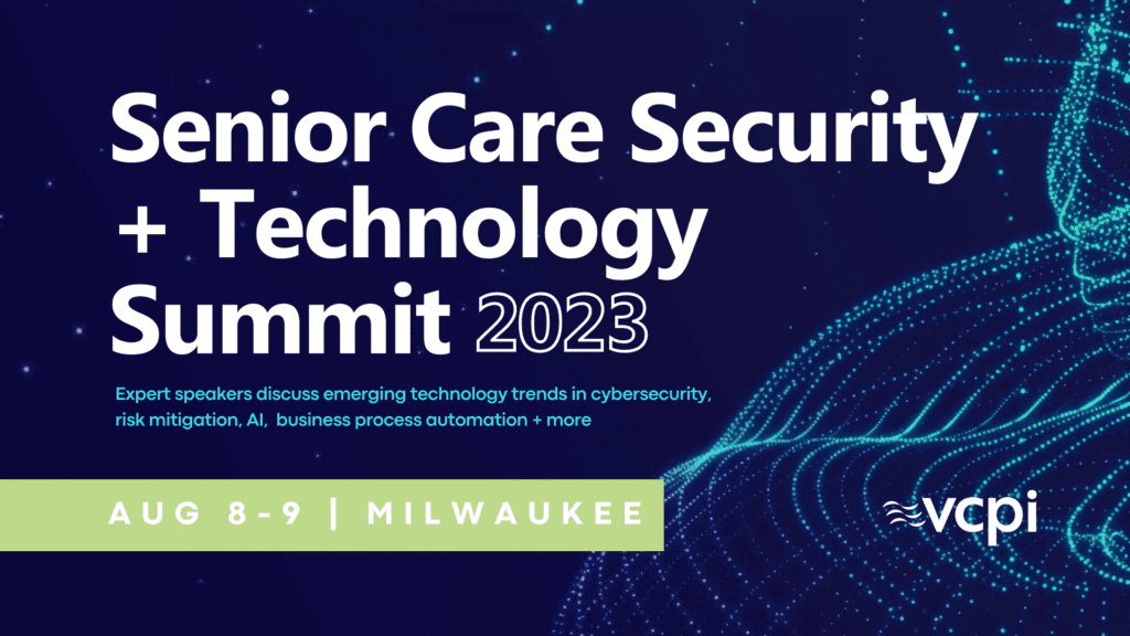 Senior Care Security + Technology Summit 2023 hosted by vcpi