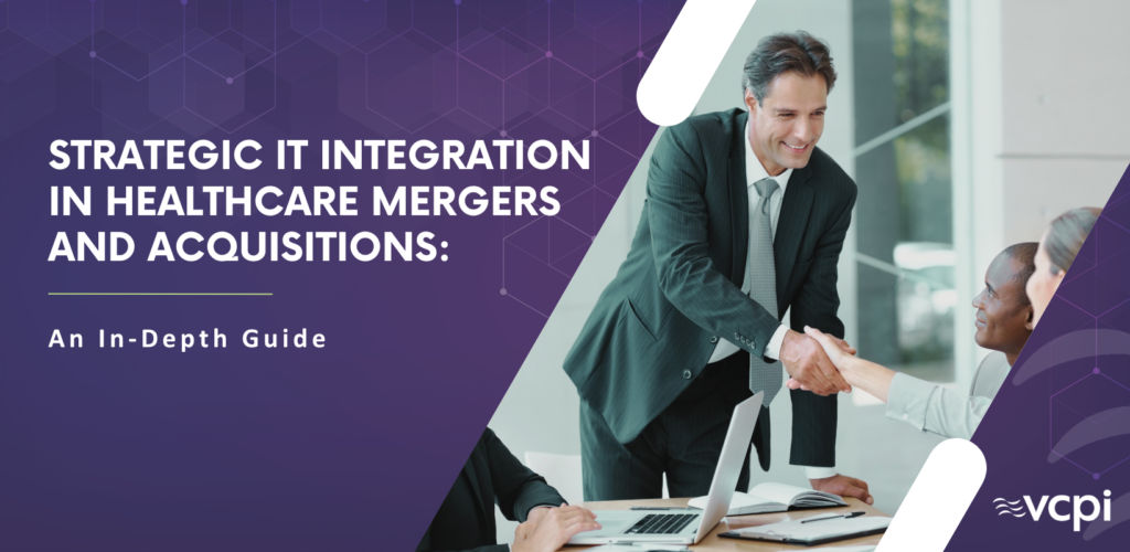 IT support through mergers and acquisitions in healthcare